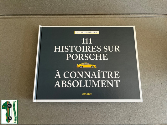 Livre Voiture Automobile 111 Histoires sur Porsche à connaitre Absolument Muller