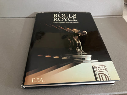 Livre Voiture Automobile Rolls Royce 75 ans de Perfection EPA
