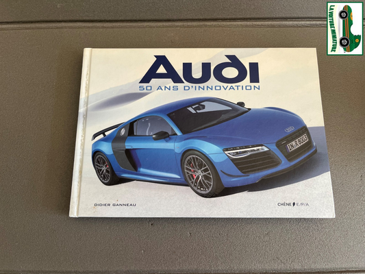 Livre Voiture Automobile Audi 50 Ans D'innovation Ganneau EPA