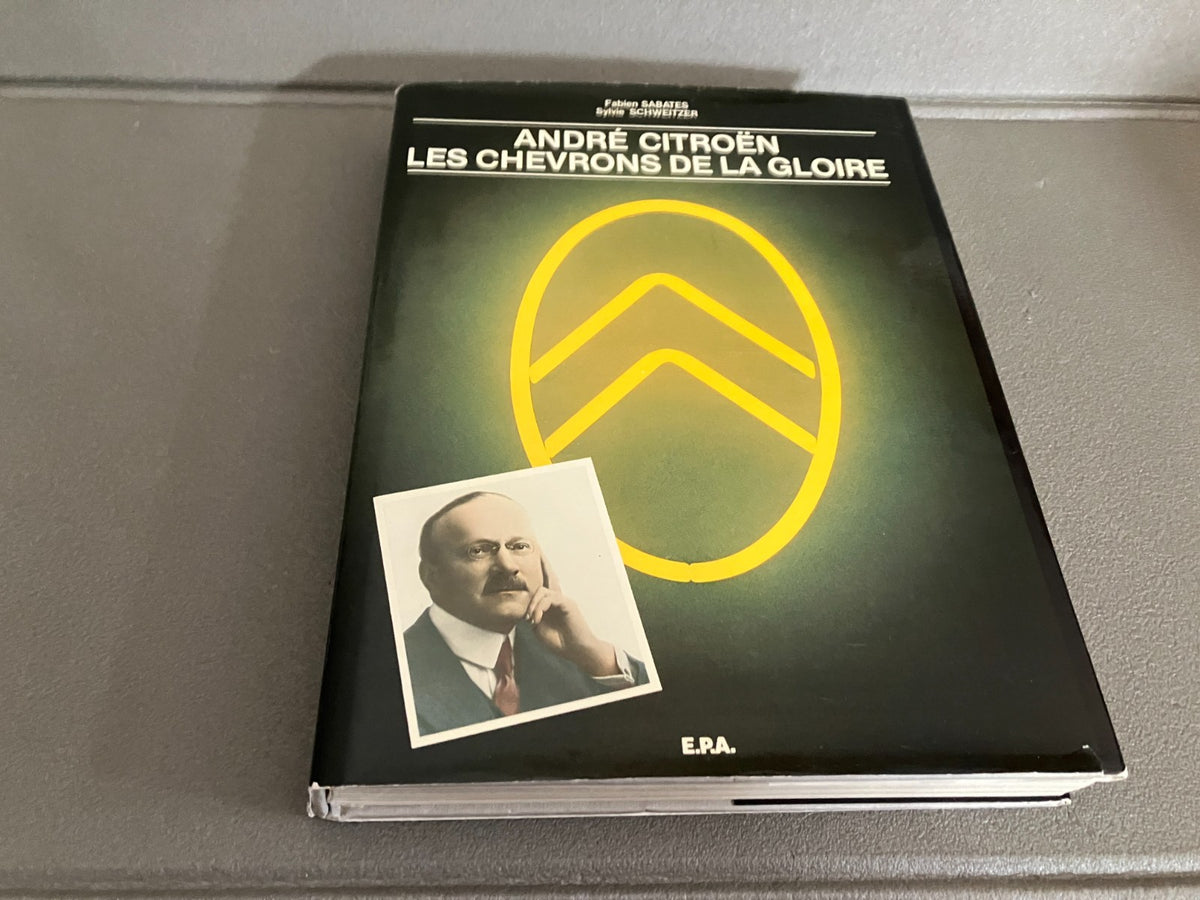Livre Voiture Automobile André Citroen Les Chevrons de la Gloire EPA