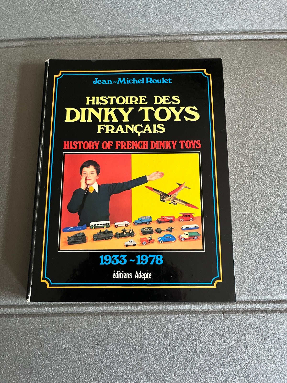 Livre Voiture Automobile Jouet Ancien Histoire des Dinky Toys Français Adepte