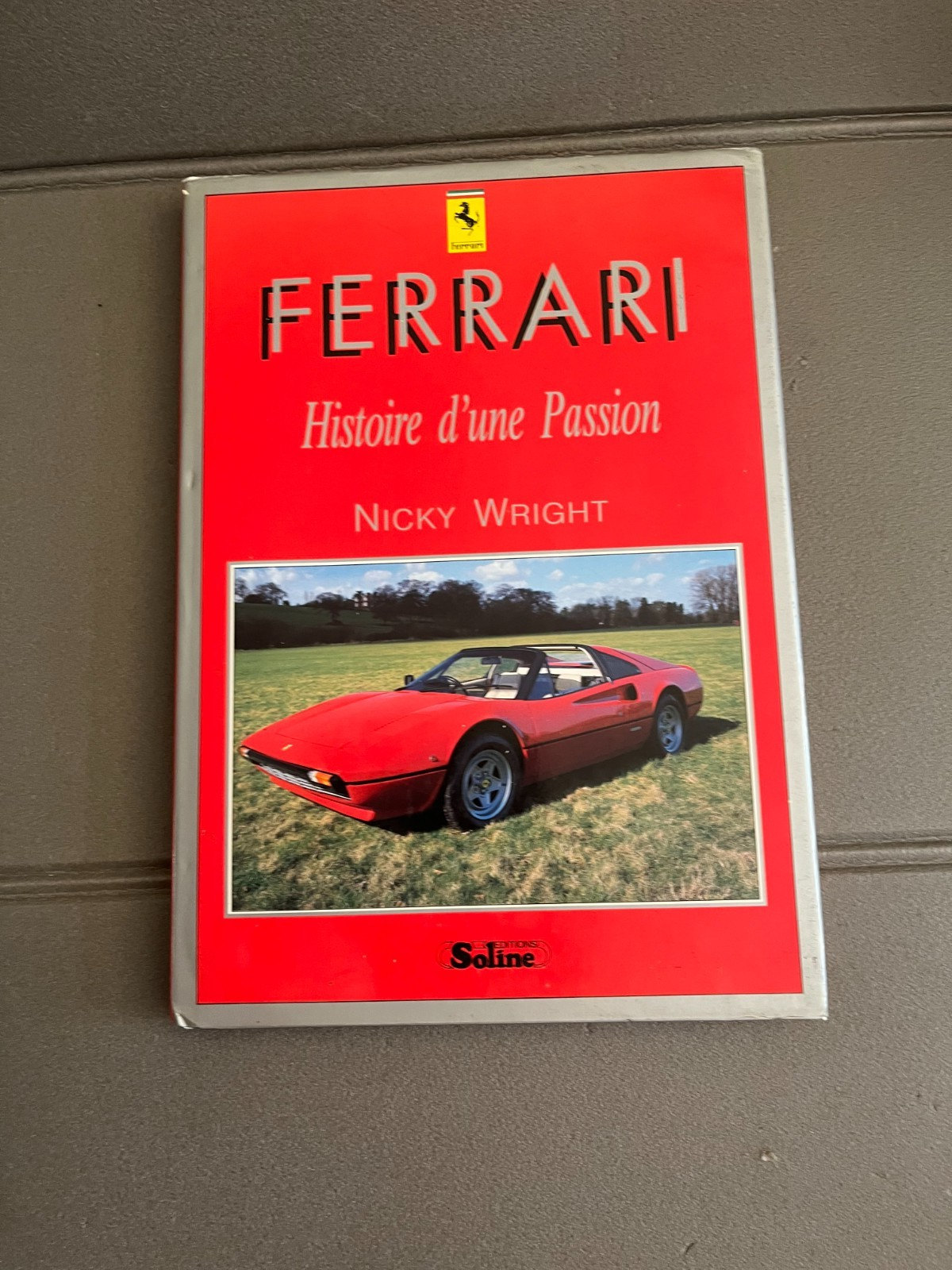 Livre Voiture Automobile Ferrari Histoire d'une Passion Wright Soline