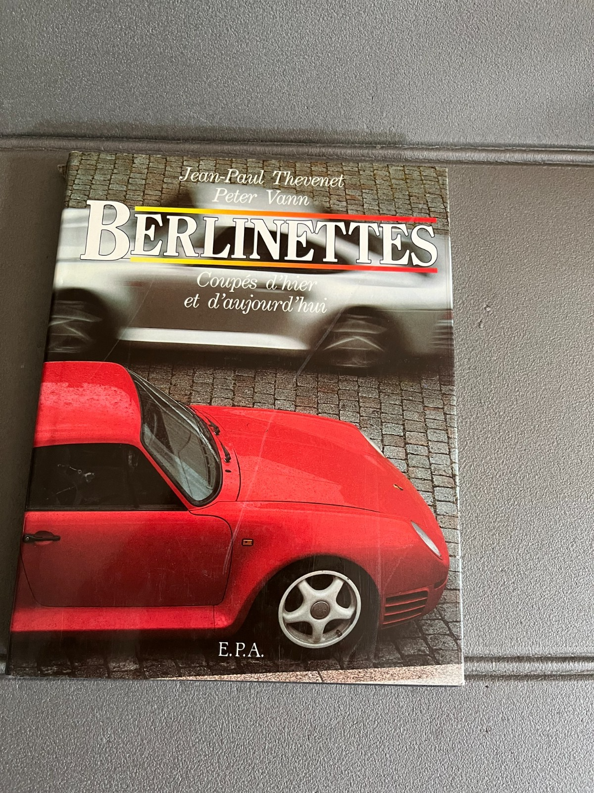 Livre Voiture Automobile Berlinettes Coupés d'hier et d'aujourd'hui EPA